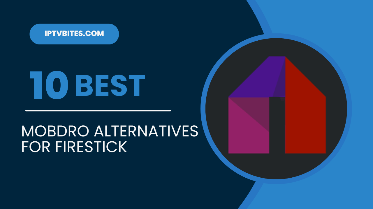 Best Mobdro Alternatives For FireStick