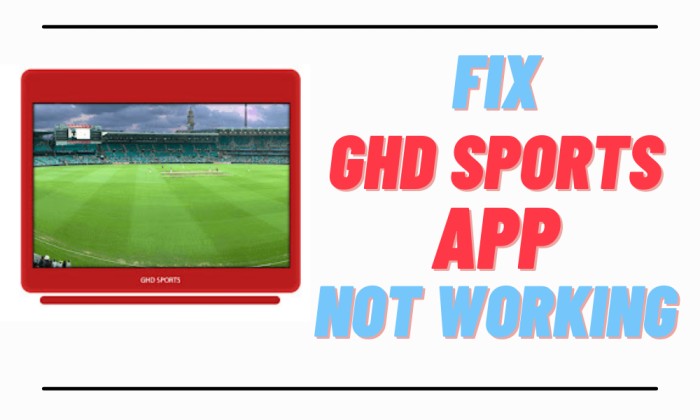 GHD Sports App Not Working